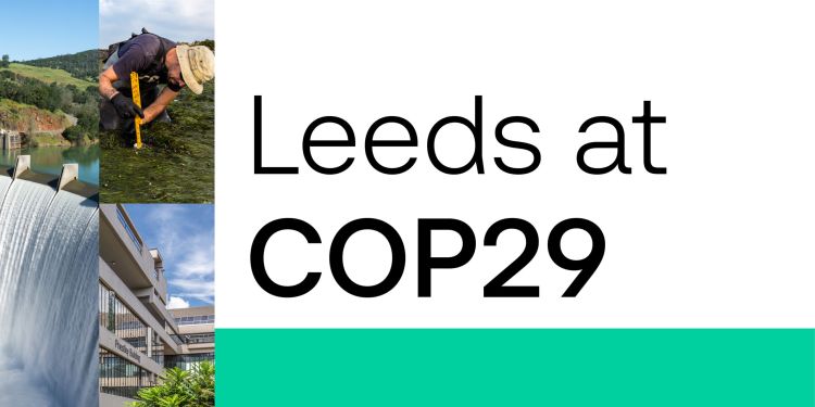 Black text on a white background that reads "Leeds at COP29". To the right is a collage of 3 images: a wier, the Priestley Building and a researcher testing water with a tool.